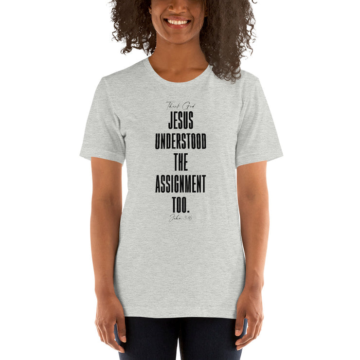 Thank God Jesus Understood Assignment 2 Unisex T-Shirt